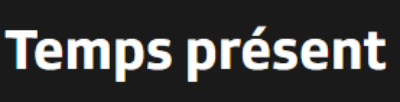 Joindre l'émission Temps présent